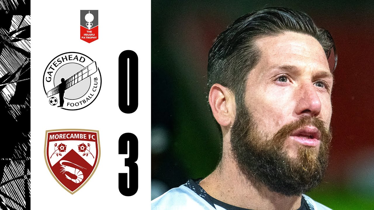 Gateshead exit FA Trophy against Shrimps | Gateshead 0-3 Morecambe | HIGHLIGHTS