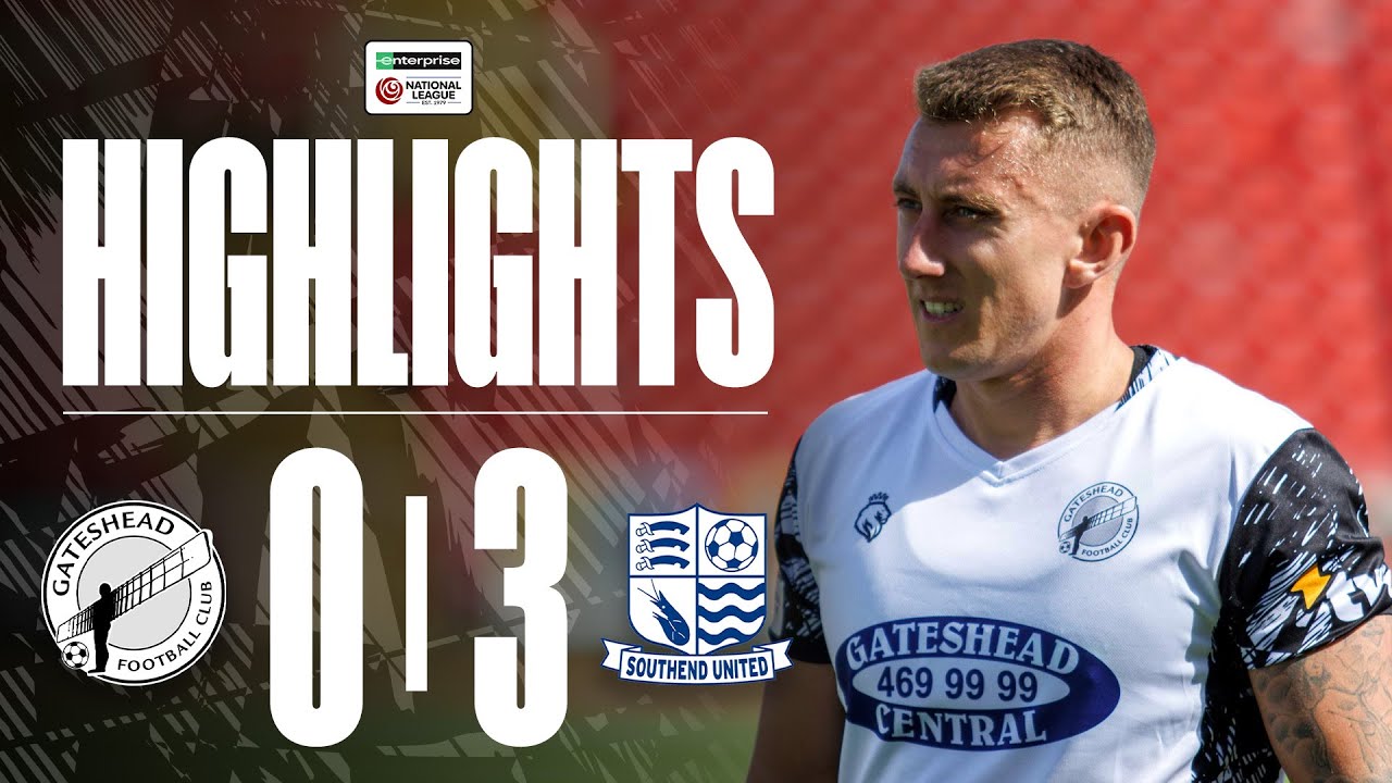 Gateshead defeated on 25/26 opening day | Gateshead 0-3 Southend United | HIGHLIGHTS